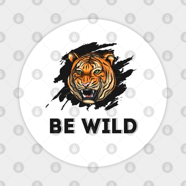 Be Wild Tiger Magnet by Mako Design 